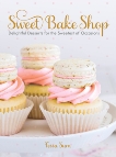 Sweet Bake Shop: Delightful Desserts for the Sweetest of Occasions, Sam, Tessa