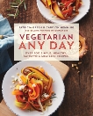 Vegetarian Any Day: Over 100 Simple, Healthy, Satisfying Meatless Recipes, Green, Patricia & Hemming, Carolyn