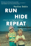 Run, Hide, Repeat: A Memoir of a Fugitive Childhood, Dakin, Pauline