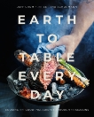 Earth to Table Every Day: Cooking with Good Ingredients Through the Seasons, Crump, Jeff & Schormann, Bettina