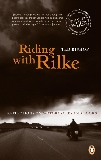 Riding with Rilke: Reflections on Motorcycles and Books, Bishop, Ted