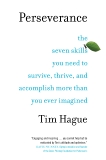 Perseverance: The Seven Skills You Need to Survive, Thrive, and Accomplish More Than You Ever Imagined, Hague, Tim