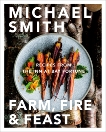 Farm, Fire & Feast: Recipes from the Inn at Bay Fortune, Smith, Michael