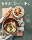 Brunch Life: Comfort Classics and More for the Best Meal of the Day, Basile, Matt & Zanardi, Kyla