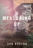 Measuring Up: A Memoir of Fathers and Sons, Robson, Dan