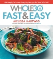 The Whole30 Fast & Easy Cookbook: 150 Simply Delicious Everyday Recipes for Your Whole30, Urban, Melissa Hartwig
