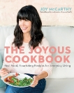 The Joyous Cookbook: Real Food, Nourishing Recipes for Everyday Living, McCarthy, Joy