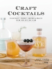 Craft Cocktails: Seasonally Inspired Drinks and Snacks from Our Sipping Room, Dillon, Geoff & Rorison, Whitney