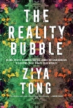 The Reality Bubble: How Science Reveals the Hidden Truths that Shape Our World, Tong, Ziya