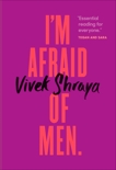 I'm Afraid of Men, Shraya, Vivek