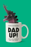 Dad Up!: Long-Time Comedian. First-Time Father., Patterson, Steve