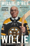 Willie: The Game-Changing Story of the NHL's First Black Player, O'Ree, Willie & McKinley, Michael