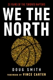 We the North: 25 Years of the Toronto Raptors, Smith, Doug