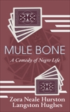 Mule Bone: A Comedy of Negro Life, Hughes, Langston & Hurston, Zora Neale