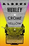 Crome Yellow, Huxley, Aldous