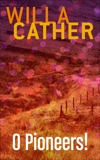 O Pioneers!, Cather, Willa