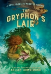 The Gryphon's Lair: Royal Guide to Monster Slaying, Book 2, Armstrong, Kelley