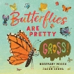 Butterflies Are Pretty ... Gross!, Mosco, Rosemary