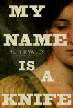 My Name Is a Knife, Hawley, Alix