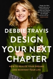 Design Your Next Chapter: How to realize your dreams and reinvent your life, Travis, Debbie