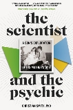 The Scientist and the Psychic: A Son's Exploration of His Mother's Gift, Smith, Christian