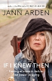 If I Knew Then: Finding wisdom in failure and power in aging, Arden, Jann