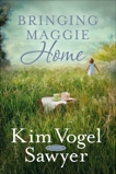 Bringing Maggie Home: A Novel, Vogel Sawyer, Kim & Sawyer, Kim Vogel