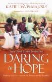 Daring to Hope: Finding God's Goodness in the Broken and the Beautiful, Davis Majors, Katie