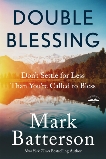 Double Blessing: Don't Settle for Less Than You're Called to Bless, Batterson, Mark