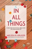 In All Things: A Nine-Week Devotional Bible Study on Unshakeable Joy, Kruger, Melissa B.