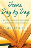 Jesus, Day by Day: A One-Year, Through-the-Bible Devotional to Help You See Him on Every Page, Kaselonis, Sharon