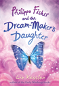 Philippa Fisher and the Dream-Maker's Daughter, Kessler, Liz