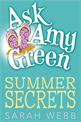 Ask Amy Green: Summer Secrets, Webb, Sarah