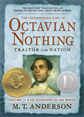 Astonishing Life of Octavian Nothing, Traitor to the Nation, Volume II, Anderson, M. T.