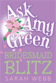 Ask Amy Green: Bridesmaid Blitz, Webb, Sarah