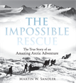 Impossible Rescue, Sandler, Martin W.