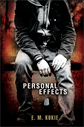 Personal Effects, Kokie, E. M.