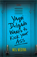 Yaqui Delgado Wants to Kick Your Ass, Medina, Meg