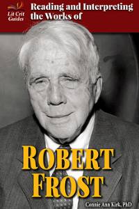 Reading and Interpreting the Works of Robert Frost, Kirk, Connie