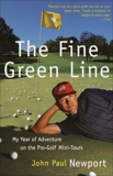 The Fine Green Line: My Year of Golf Adventure on the Pro-Golf Mini-Tours, Newport, John