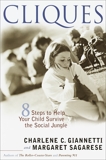Cliques: Eight Steps to Help Your Child Survive the Social Jungle, Giannetti, Charlene C. & Sagarese, Margaret