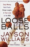 Loose Balls: Easy Money, Hard Fouls, Cheap Laughs, and True Love in the NBA, Williams, Jayson