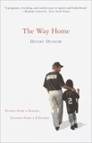 The Way Home: Scenes from a Season, Lessons from a Lifetime, Dunow, Henry