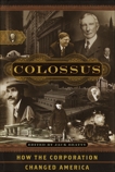 Colossus: How the Corporation Changed America, 