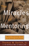 The Miracles of Mentoring: How to Encourage and Lead Future Generations, Dortch, Thomas & Fine, Carla