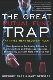 The Great Mutual Fund Trap: How Americans Are Losing Billions to the Mutual Fund and Brokerage Industries-- and How You Can Earn More with Less Risk, Baer, Gregory & Gensler, Gary