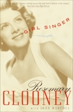 Girl Singer: A Memoir of the Girl Next Door, Clooney, Rosemary & Barthel, Joan