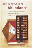 The Feng Shui of Abundance: A Practical and Spiritual Guide to Attracting Wealth Into Your Life, Hilton, Suzan