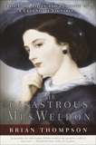 The Disastrous Mrs. Weldon: The Life, Loves and Lawsuits of a Legendary Victorian, Thompson, Brian