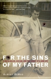 For the Sins of My Father: A Mafia Killer, His Son, and the Legacy of a Mob Life, DeMeo, Albert